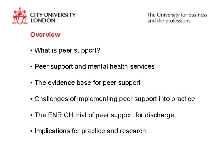 Overview • What is peer support? • Peer support and mental health services •