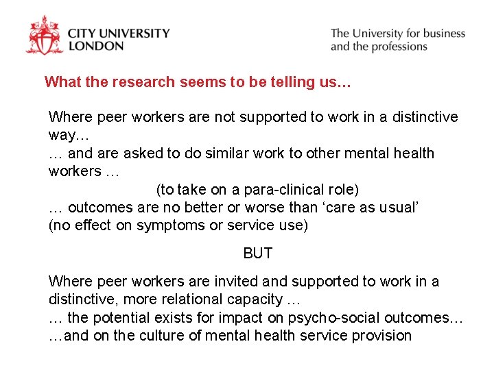 What the research seems to be telling us… Where peer workers are not supported