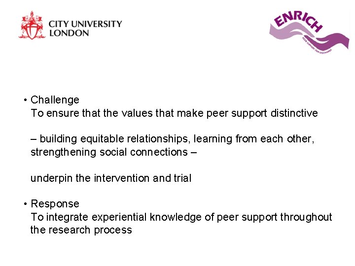  • Challenge To ensure that the values that make peer support distinctive –