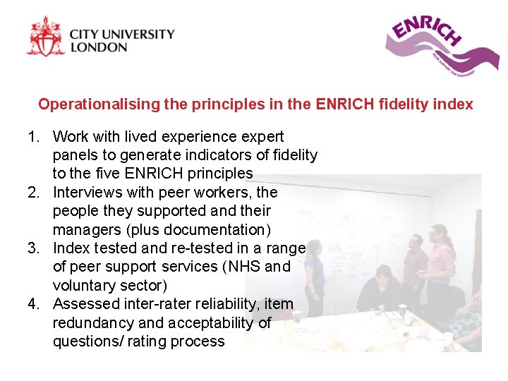 Operationalising the principles in the ENRICH fidelity index 1. Work with lived experience expert