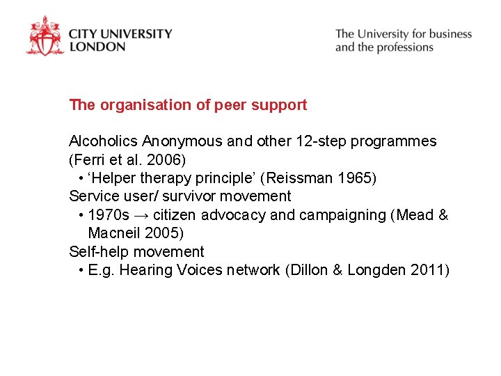 The organisation of peer support Alcoholics Anonymous and other 12 -step programmes (Ferri et