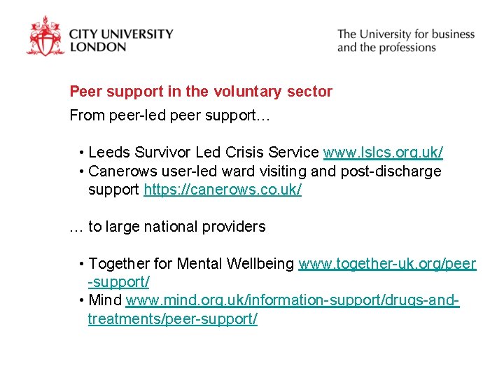 Peer support in the voluntary sector From peer-led peer support… • Leeds Survivor Led