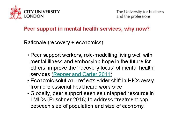 Peer support in mental health services, why now? Rationale (recovery + economics) • Peer