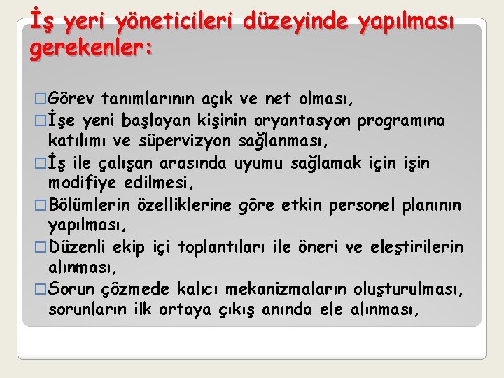 İş yeri yöneticileri düzeyinde yapılması gerekenler: � Görev tanımlarının açık ve net olması, �