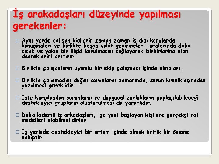 İş arakadaşları düzeyinde yapılması gerekenler: � Aynı yerde çalışan kişilerin zaman iş dışı konularda