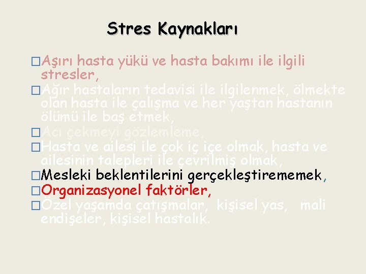 Stres Kaynakları �Aşırı hasta yükü ve hasta bakımı ile ilgili stresler, �Ağır hastaların tedavisi