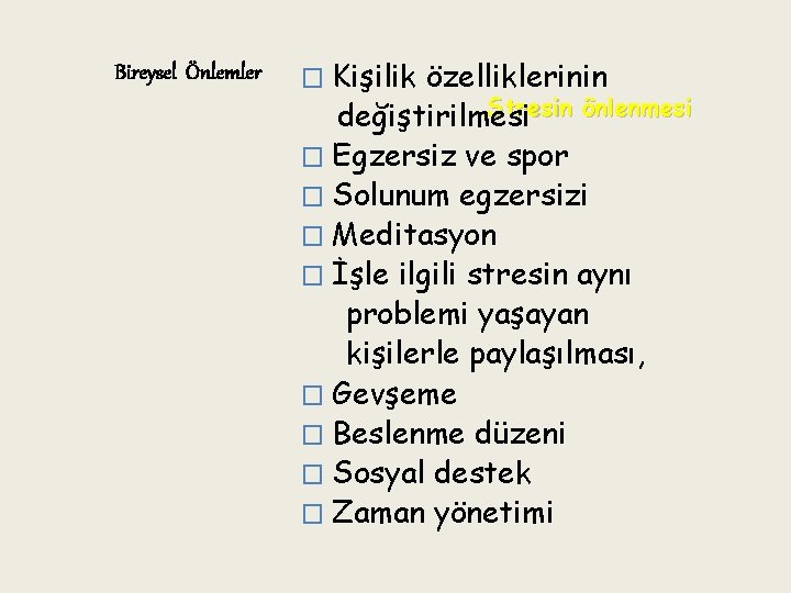 Bireysel Önlemler � Kişilik özelliklerinin Stresin önlenmesi değiştirilmesi � Egzersiz ve spor � Solunum