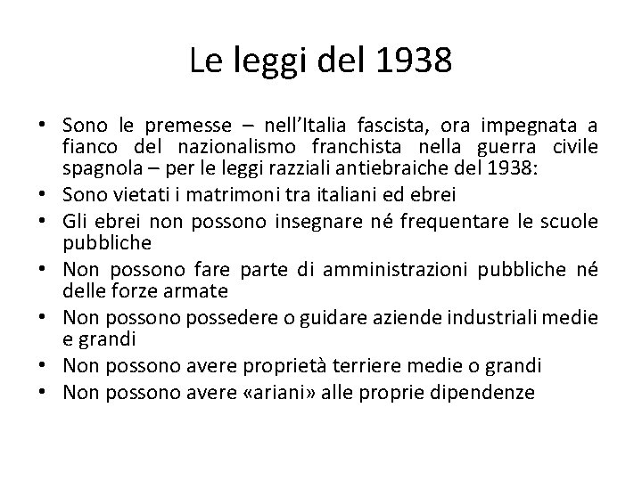 Le leggi del 1938 • Sono le premesse – nell’Italia fascista, ora impegnata a