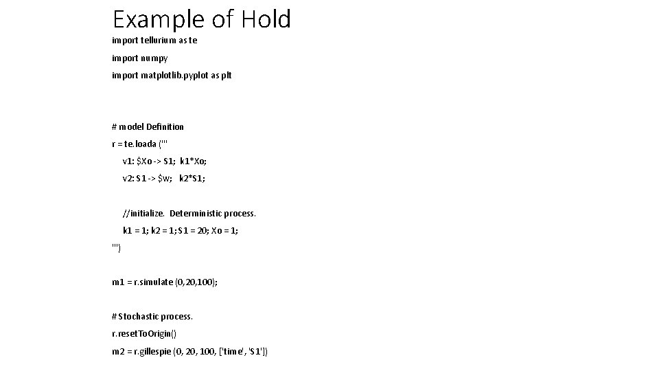 Example of Hold import tellurium as te import numpy import matplotlib. pyplot as plt