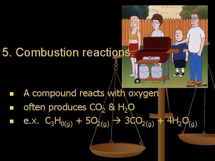 5. Combustion reactions. n n n A compound reacts with oxygen often produces CO