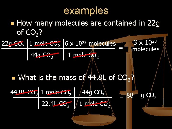 examples n How many molecules are contained in 22 g of CO 2? 22