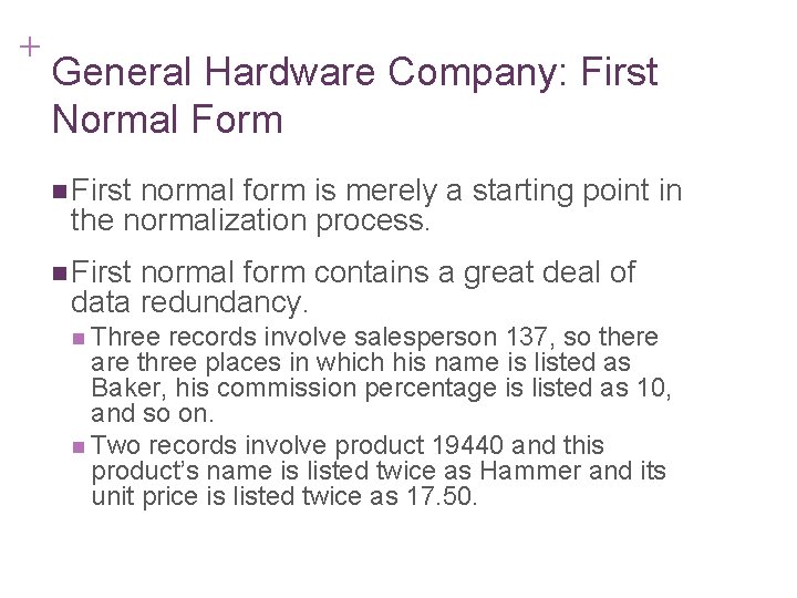 + 7 -19 General Hardware Company: First Normal Form n First normal form is
