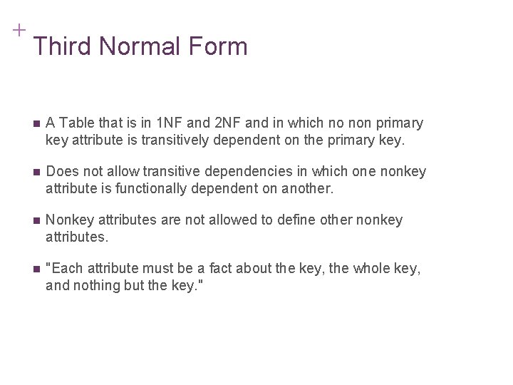 + 7 -23 Third Normal Form n A Table that is in 1 NF