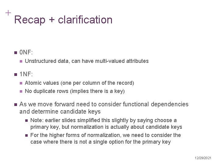 + Recap + clarification n 0 NF: n n n Unstructured data, can have