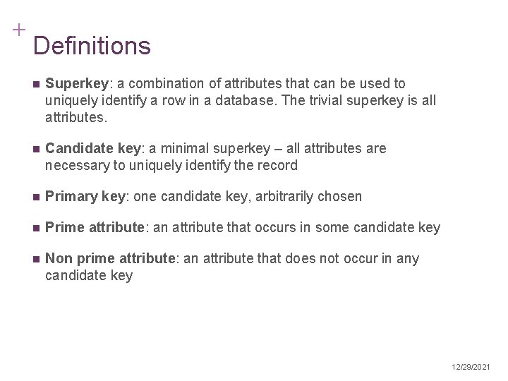 + Definitions n Superkey: a combination of attributes that can be used to uniquely