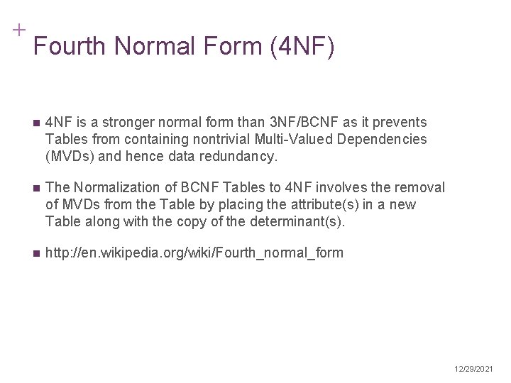 + Fourth Normal Form (4 NF) n 4 NF is a stronger normal form