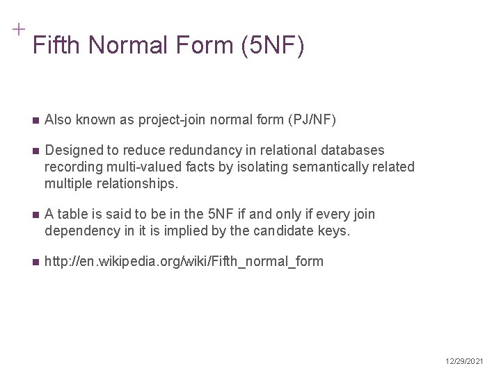 + Fifth Normal Form (5 NF) n Also known as project-join normal form (PJ/NF)