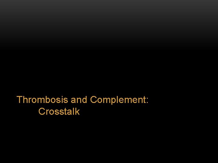 Thrombosis and Complement: Crosstalk 