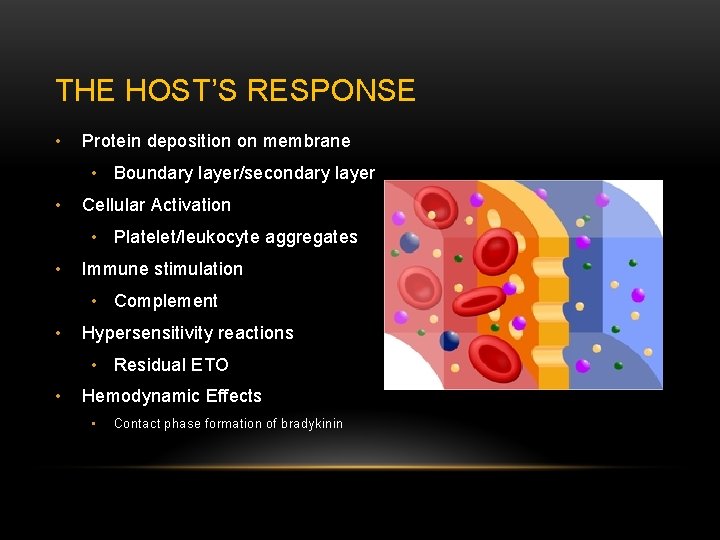 THE HOST’S RESPONSE • Protein deposition on membrane • Boundary layer/secondary layer • Cellular