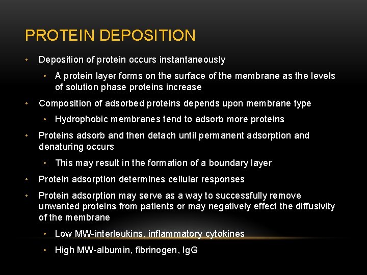 PROTEIN DEPOSITION • Deposition of protein occurs instantaneously • A protein layer forms on