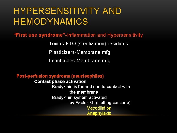 HYPERSENSITIVITY AND HEMODYNAMICS “First use syndrome”-Inflammation and Hypersensitivity Toxins-ETO (sterilization) residuals Plasticizers-Membrane mfg Leachables-Membrane