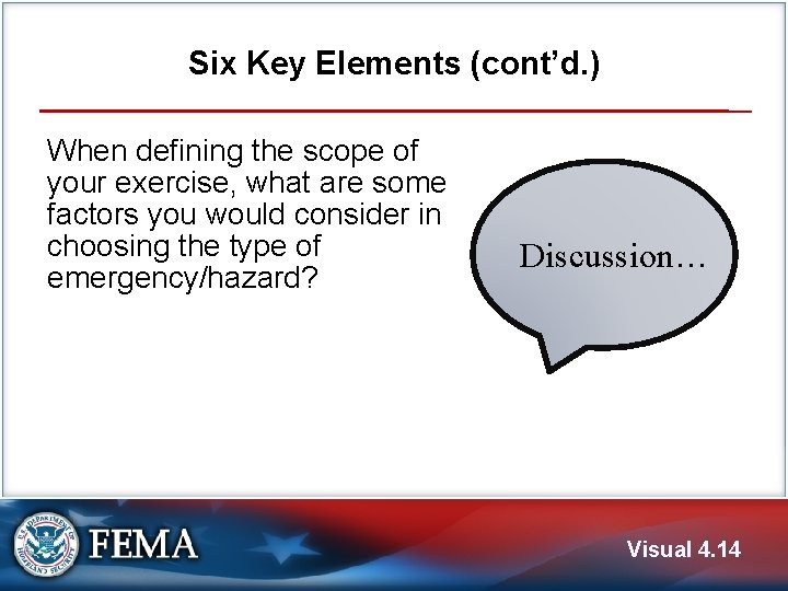 Six Key Elements (cont’d. ) When defining the scope of your exercise, what are