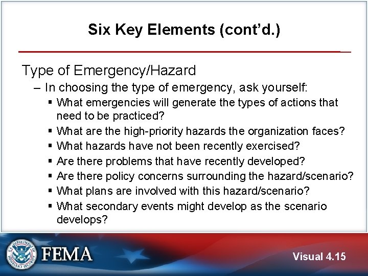 Six Key Elements (cont’d. ) Type of Emergency/Hazard ‒ In choosing the type of