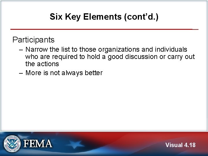 Six Key Elements (cont’d. ) Participants ‒ Narrow the list to those organizations and