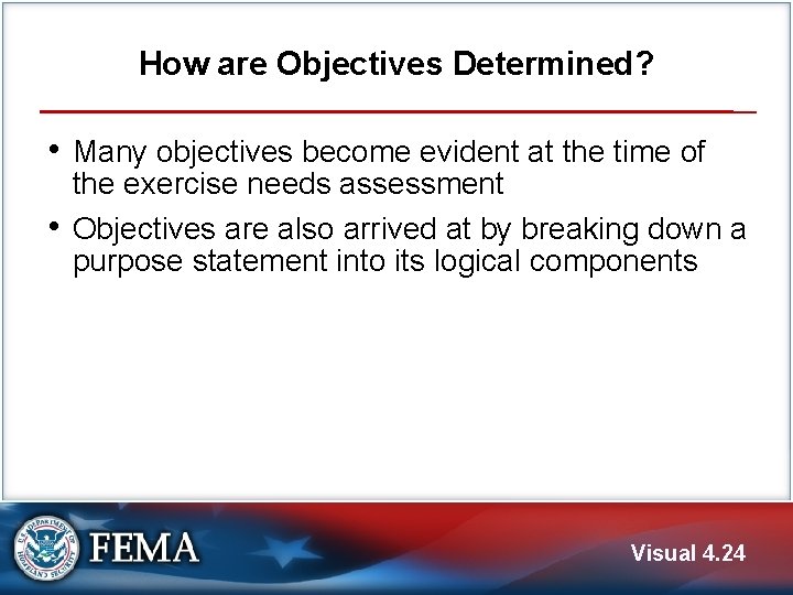 How are Objectives Determined? • Many objectives become evident at the time of •