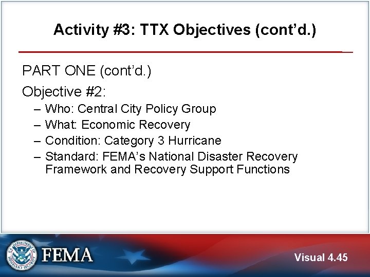Activity #3: TTX Objectives (cont’d. ) PART ONE (cont’d. ) Objective #2: ‒ ‒