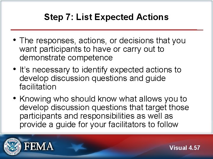 Step 7: List Expected Actions • The responses, actions, or decisions that you •