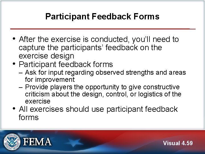 Participant Feedback Forms • After the exercise is conducted, you’ll need to • capture