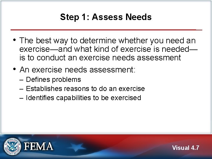 Step 1: Assess Needs • The best way to determine whether you need an