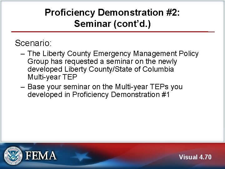 Proficiency Demonstration #2: Seminar (cont’d. ) Scenario: ‒ The Liberty County Emergency Management Policy