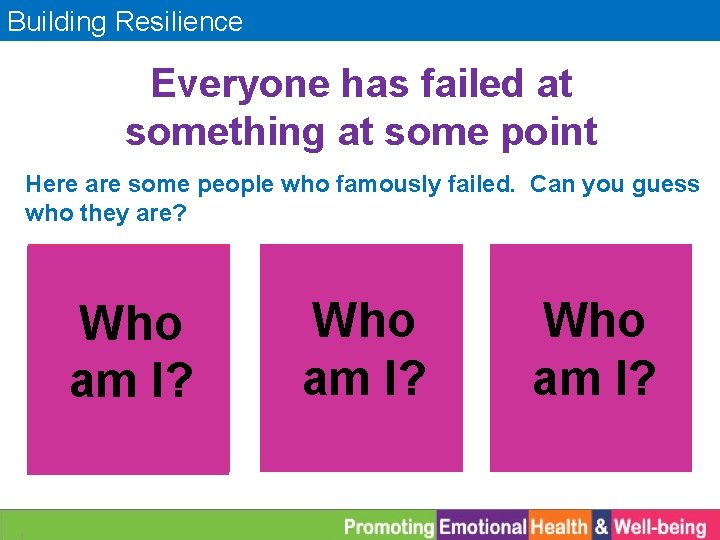 Building Resilience Everyone has failed at something at some point Here are some people