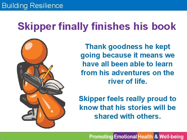 Building Resilience Skipper finally finishes his book Thank goodness he kept going because it