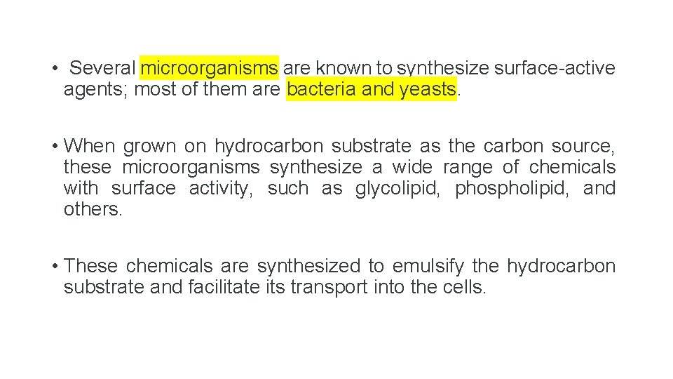  • Several microorganisms are known to synthesize surface-active agents; most of them are