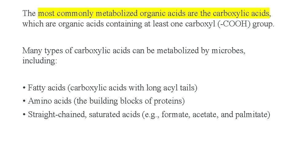 The most commonly metabolized organic acids are the carboxylic acids, which are organic acids