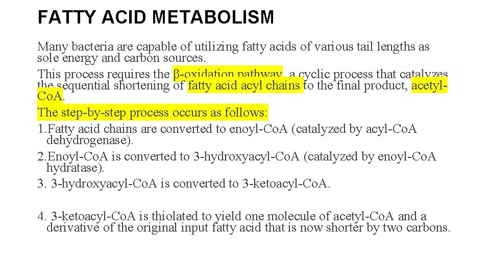 FATTY ACID METABOLISM Many bacteria are capable of utilizing fatty acids of various tail