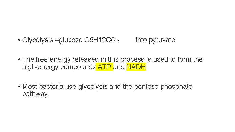  • Glycolysis =glucose C 6 H 12 O 6 into pyruvate. • The