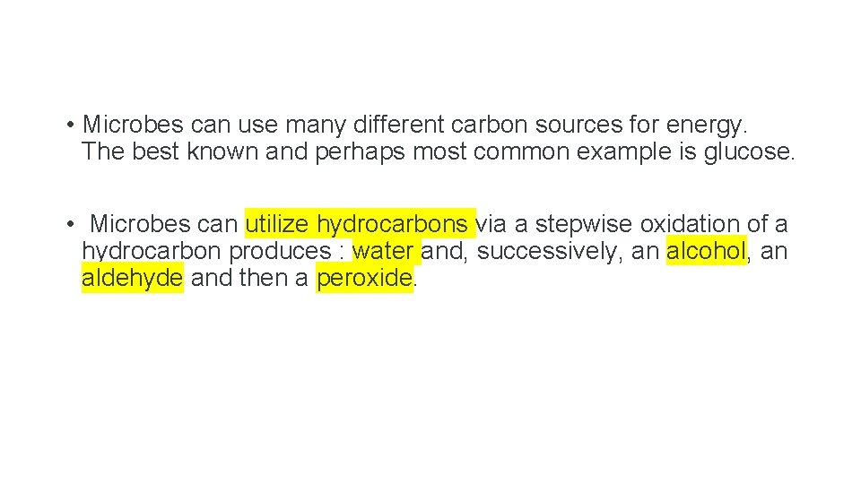  • Microbes can use many different carbon sources for energy. The best known