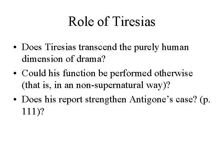 Role of Tiresias • Does Tiresias transcend the purely human dimension of drama? •