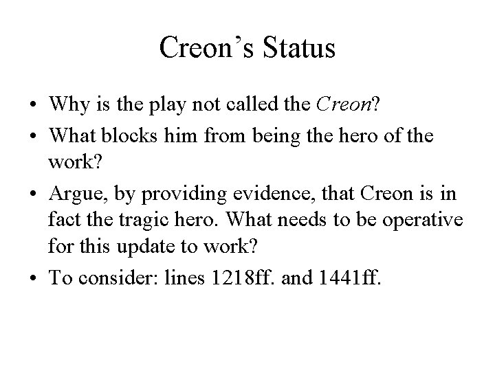 Creon’s Status • Why is the play not called the Creon? • What blocks