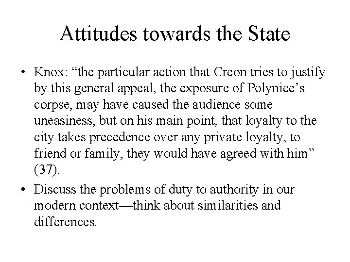 Attitudes towards the State • Knox: “the particular action that Creon tries to justify
