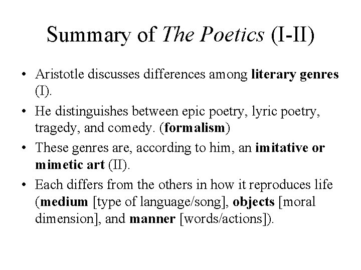 Summary of The Poetics (I-II) • Aristotle discusses differences among literary genres (I). •