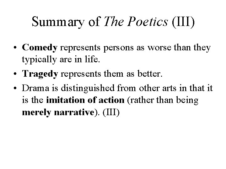 Summary of The Poetics (III) • Comedy represents persons as worse than they typically