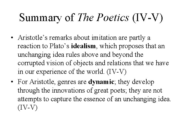 Summary of The Poetics (IV-V) • Aristotle’s remarks about imitation are partly a reaction