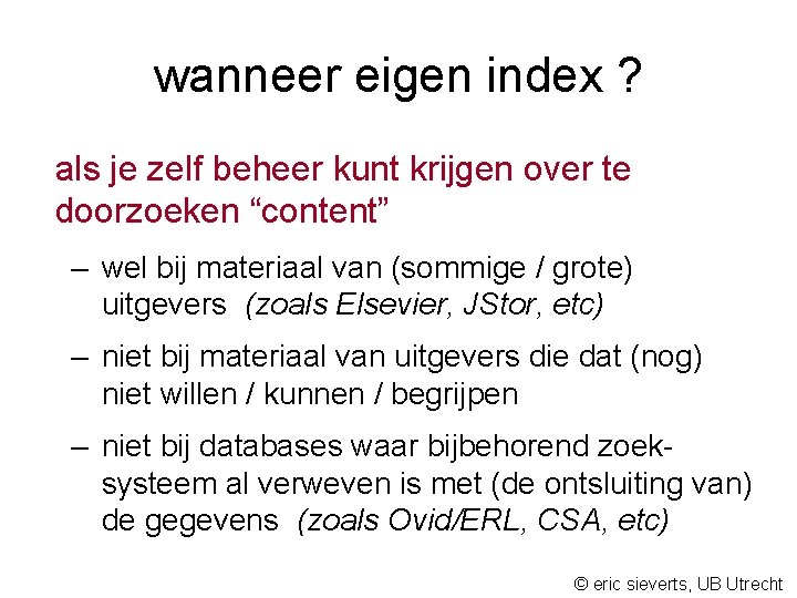 wanneer eigen index ? als je zelf beheer kunt krijgen over te doorzoeken “content”