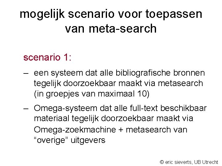 mogelijk scenario voor toepassen van meta-search scenario 1: – een systeem dat alle bibliografische