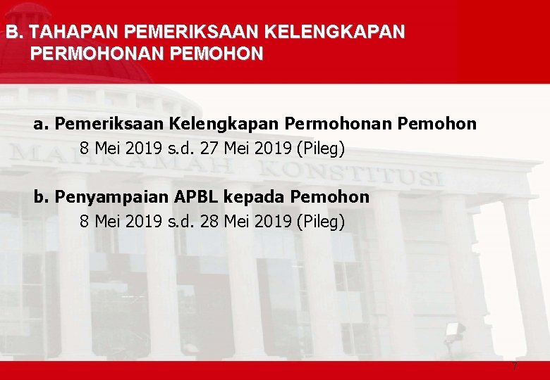 B. TAHAPAN PEMERIKSAAN KELENGKAPAN PERMOHONAN PEMOHON a. Pemeriksaan Kelengkapan Permohonan Pemohon 8 Mei 2019